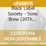 Black Label Society - Sonic Brew (20Th Anniversary Blend 5.99 - 5.19) cd