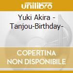 Yuki Akira - Tanjou-Birthday- cd
