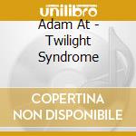 Adam At - Twilight Syndrome cd