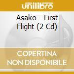 Asako - First Flight (2 Cd) cd musicale di Asako