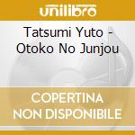 Tatsumi Yuto - Otoko No Junjou cd musicale di Tatsumi Yuto