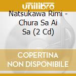 Natsukawa Rimi - Chura Sa Ai Sa (2 Cd)