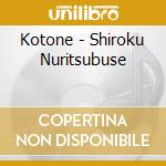 Kotone - Shiroku Nuritsubuse cd musicale