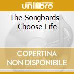 The Songbards - Choose Life cd
