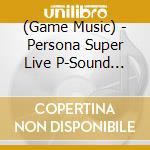 (Game Music) - Persona Super Live P-Sound Street 2019 -Q Ban Theater He Youkoso- (3 Cd) cd