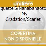 Casquette'S/Nanabanaotome - My Gradation/Scarlet cd