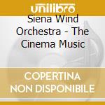 Siena Wind Orchestra - The Cinema Music cd