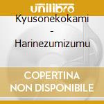 Kyusonekokami - Harinezumizumu cd