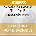 Kuwata Keisuke & The Pin B - Kanashiki Puro Bowler (2 Cd) cd