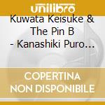 Kuwata Keisuke & The Pin B - Kanashiki Puro Bowler cd musicale