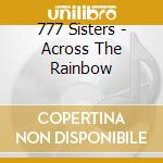 777 Sisters - Across The Rainbow cd
