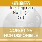 Iri - Hajimari No Hi (2 Cd) cd