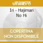 Iri - Hajimari No Hi cd