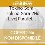 Tokino Sora - Tokino Sora 2Nd Live[Parallel Time] (2 Blu-Ray) cd