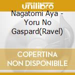 Nagatomi Aya - Yoru No Gaspard(Ravel) cd