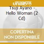 Tsuji Ayano - Hello Woman (2 Cd) cd