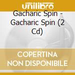Gacharic Spin - Gacharic Spin (2 Cd) cd