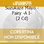 Suzukaze Mayo - Fairy -A I- (2 Cd) cd
