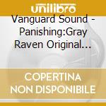Vanguard Sound - Panishing:Gray Raven Original Soundtrack Vol.1 (2 Cd) cd