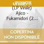 (LP Vinile) Ajico - Fukamidori (2 Lp) vinile