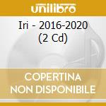 Iri - 2016-2020 (2 Cd) cd