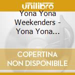 Yona Yona Weekenders - Yona Yona Weekenders cd