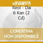 Reol - Dai 6 Kan (2 Cd) cd