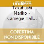Takahashi Mariko - Carnegie Hall N.Y. Complete Live cd