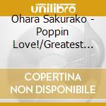 Ohara Sakurako - Poppin Love!/Greatest Gift (2 Cd) cd