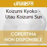 Koizumi Kyoko - Utau Koizumi Sun cd