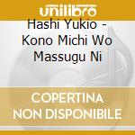 Hashi Yukio - Kono Michi Wo Massugu Ni cd