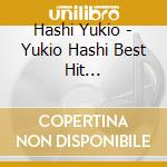 Hashi Yukio - Yukio Hashi Best Hit Zenkyokushu (2 Cd) cd