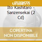 Ito Kashitaro - Sanzensekai (2 Cd) cd
