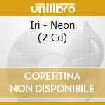 Iri - Neon (2 Cd) cd