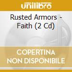 Rusted Armors - Faith (2 Cd) cd