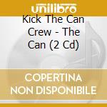 Kick The Can Crew - The Can (2 Cd) cd