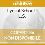 Lyrical School - L.S. cd