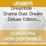 Dreamtide - Drama Dust Dream - Deluxe Edition (2 Cd) cd