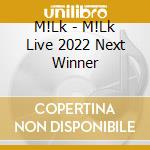 M!Lk - M!Lk Live 2022 Next Winner cd