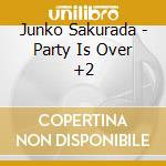 Junko Sakurada - Party Is Over +2 cd