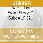 Aa= - Live From Story Of Suite#19 (2 Blu-Ray) cd