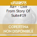 Aa= - Live From Story Of Suite#19 cd