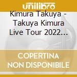 Kimura Takuya - Takuya Kimura Live Tour 2022 Next Destination cd musicale
