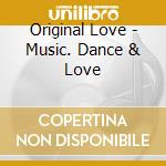 Original Love - Music. Dance & Love cd