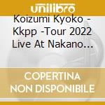 Koizumi Kyoko - Kkpp -Tour 2022 Live At Nakano Sunplaza Hall- cd