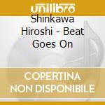 Shinkawa Hiroshi - Beat Goes On cd