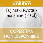 Fujimaki Ryota - Sunshine (2 Cd) cd musicale