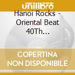 Hanoi Rocks - Oriental Beat 40Th Anniversary Real Mix cd musicale