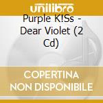 Purple K!Ss - Dear Violet (2 Cd) cd musicale