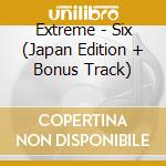 Extreme - Six (Japan Edition + Bonus Track) cd